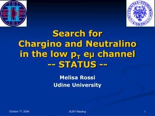 Search for Chargino and Neutralino in the low p T e μ channel -- STATUS --