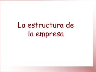 La estructura de la empresa