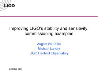 Improving LIGO’s stability and sensitivity: commissioning examples