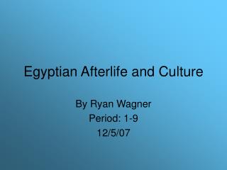 Egyptian Afterlife and Culture