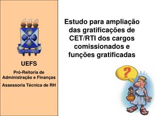 UEFS Pró-Reitoria de Administração e Finanças Assessoria Técnica de RH