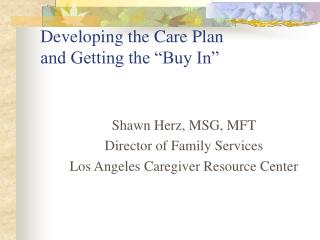Developing the Care Plan and Getting the “Buy In”