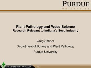 Plant Pathology and Weed Science Research Relevant to Indiana’s Seed Industry