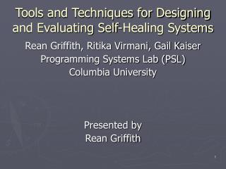 Tools and Techniques for Designing and Evaluating Self-Healing Systems