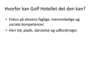 Hvorfor kan G olf H otellet det den kan?