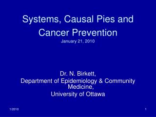 Systems, Causal Pies and Cancer Prevention January 21, 2010