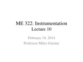 ME 322: Instrumentation Lecture 10