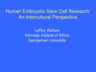 Human Embryonic Stem Cell Research: An Intercultural Perspective