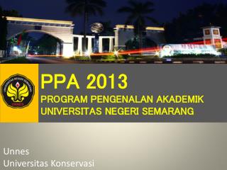 PPA 2013 PROGRAM PENGENALAN AKADEMIK UNIVERSITAS NEGERI SEMARANG