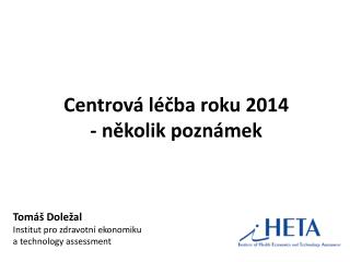 Centrová léčba roku 2014 - několik poznámek