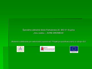 Špeciálna základná škola Partizánska 26, 963 01 Krupina „Inou cestou – AVRE DROMEHA“