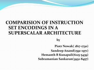 COMPARISION OF INSTRUCTION SET ENCODINGS IN A SUPERSCALAR ARCHITECTURE by