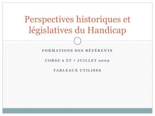 Perspectives historiques et législatives du Handicap