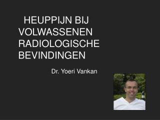 HEUPPIJN BIJ VOLWASSENEN RADIOLOGISCHE BEVINDINGEN