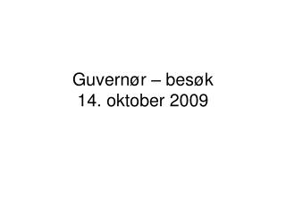 Guvernør – besøk 14. oktober 2009