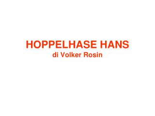 HOPPELHASE HANS di Volker Rosin
