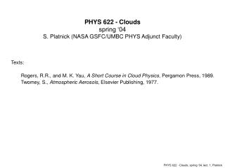 PHYS 622 - Clouds spring ‘04 S. Platnick (NASA GSFC/UMBC PHYS Adjunct Faculty)