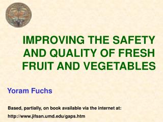 IMPROVING THE SAFETY AND QUALITY OF FRESH FRUIT AND VEGETABLES