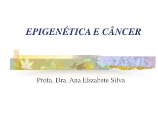 EPIGENÉTICA E CÂNCER