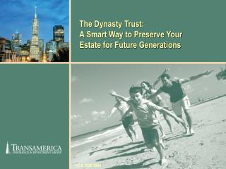 The Dynasty Trust: A Smart Way to Preserve Your Estate for Future Generations