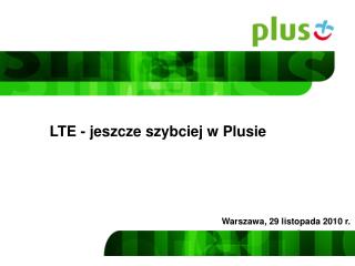 LTE - jeszcze szybciej w Plusie