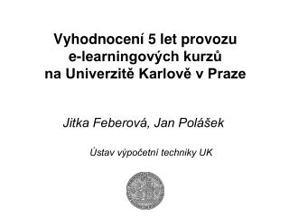 Vyhodnocení 5 let provozu e-learningových kurzů na Univerzitě Karlově v Praze