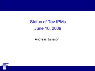 Status of Tev IPMs June 10, 2009
