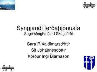 Syngjandi ferðaþjónusta -Saga sönghefðar í Skagafirði-