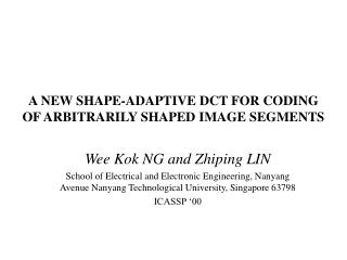 A NEW SHAPE-ADAPTIVE DCT FOR CODING OF ARBITRARILY SHAPED IMAGE SEGMENTS