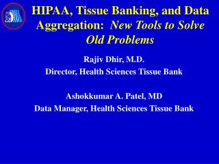 HIPAA, Tissue Banking, and Data Aggregation: New Tools to Solve Old Problems