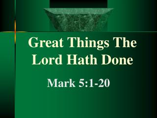 Great Things The Lord Hath Done