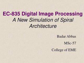 EC-835 Digital Image Processing A New Simulation of Spiral Architecture