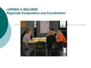 LERNEN in MÜLHEIM Regionale Kooperation und Koordination