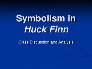 Symbolism in Huck Finn