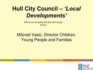 Hull City Council – ‘Local Developments’