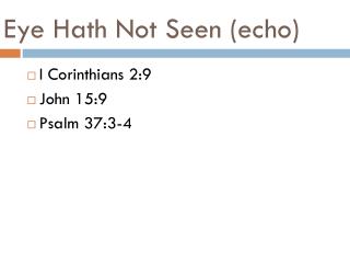 Eye Hath Not Seen (echo)