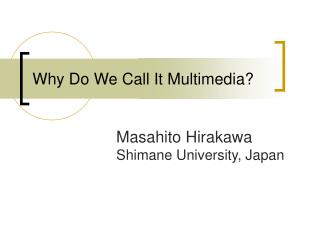 Why Do We Call It Multimedia?
