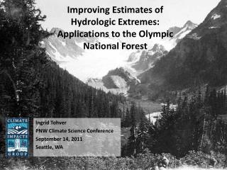 Improving Estimates of Hydrologic Extremes: Applications to the Olympic National Forest