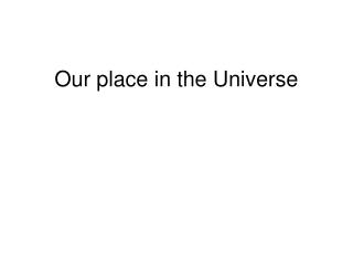 Our place in the Universe