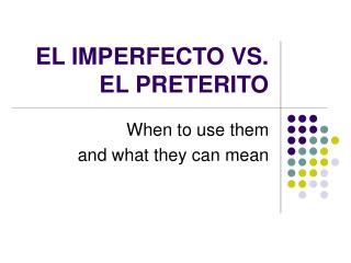 EL IMPERFECTO VS. EL PRETERITO