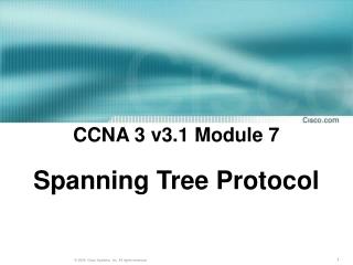 CCNA 3 v3.1 Module 7 Spanning Tree Protocol