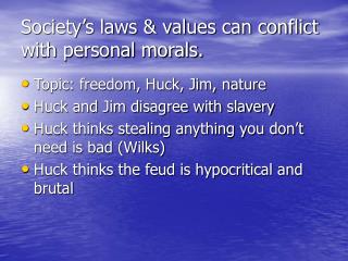 Society’s laws &amp; values can conflict with personal morals.