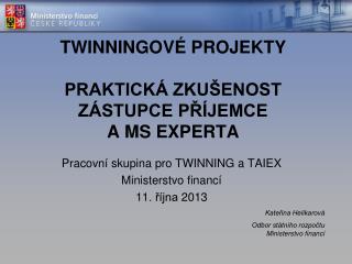 TWINNINGOVÉ PROJEKTY PRAKTICKÁ ZKUŠENOST ZÁSTUPCE PŘÍJEMCE A MS EXPERTA