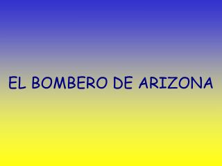 EL BOMBERO DE ARIZONA