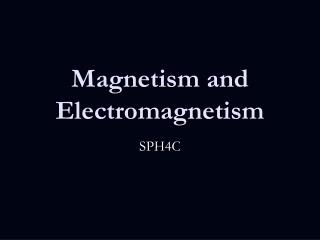 Magnetism and Electromagnetism