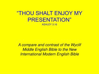 “THOU SHALT ENJOY MY PRESENTATION” ASHLEY 3:16