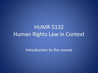 HUMR 5132 Human Rights Law in Context