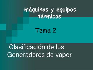 Clasificación de los Generadores de vapor