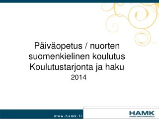 Päiväopetus / nuorten suomenkielinen koulutus Koulutustarjonta ja haku