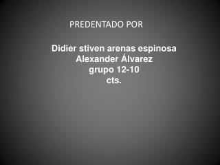 Didier stiven arenas espinosa Alexander Álvarez grupo 12-10 cts.